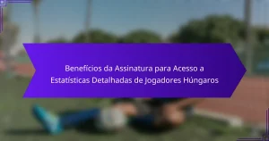 Benefícios da Assinatura para Acesso a Estatísticas Detalhadas de Jogadores Húngaros