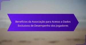 Benefícios da Associação para Acesso a Dados Exclusivos de Desempenho dos Jogadores