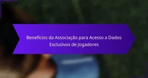 Benefícios da Associação para Acesso a Dados Exclusivos de Jogadores