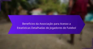 Benefícios da Associação para Acesso a Estatísticas Detalhadas de Jogadores de Futebol