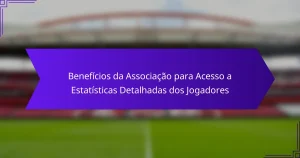 Benefícios da Associação para Acesso a Estatísticas Detalhadas dos Jogadores