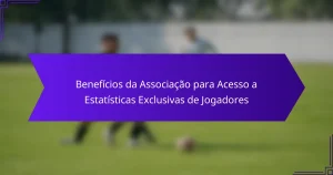 Benefícios da Associação para Acesso a Estatísticas Exclusivas de Jogadores