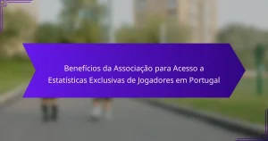 Benefícios da Associação para Acesso a Estatísticas Exclusivas de Jogadores em Portugal