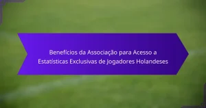 Benefícios da Associação para Acesso a Estatísticas Exclusivas de Jogadores Holandeses