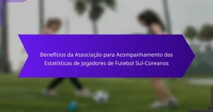 Benefícios da Associação para Acompanhamento das Estatísticas de Jogadores de Futebol Sul-Coreanos
