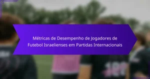 Métricas de Desempenho de Jogadores de Futebol Israelienses em Partidas Internacionais