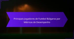 Principais Jogadores de Futebol Búlgaros por Métricas de Desempenho
