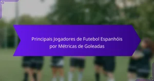 Principais Jogadores de Futebol Espanhóis por Métricas de Goleadas
