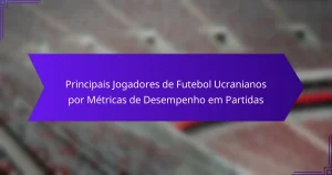 Principais Jogadores de Futebol Ucranianos por Métricas de Desempenho em Partidas