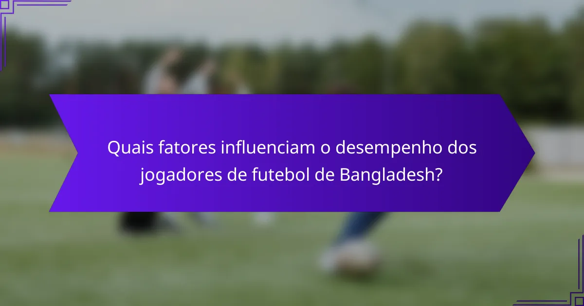 Quais fatores influenciam o desempenho dos jogadores de futebol de Bangladesh?